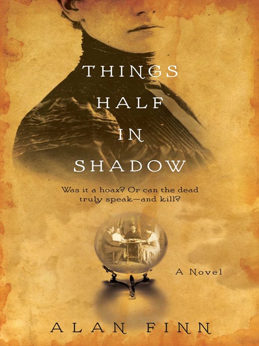 Title details for Things Half in Shadow by Alan Finn - Wait list